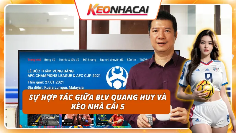 Bước ngoặt thông qua sự hợp tác giữa nền tảng với BLV Quang Huy