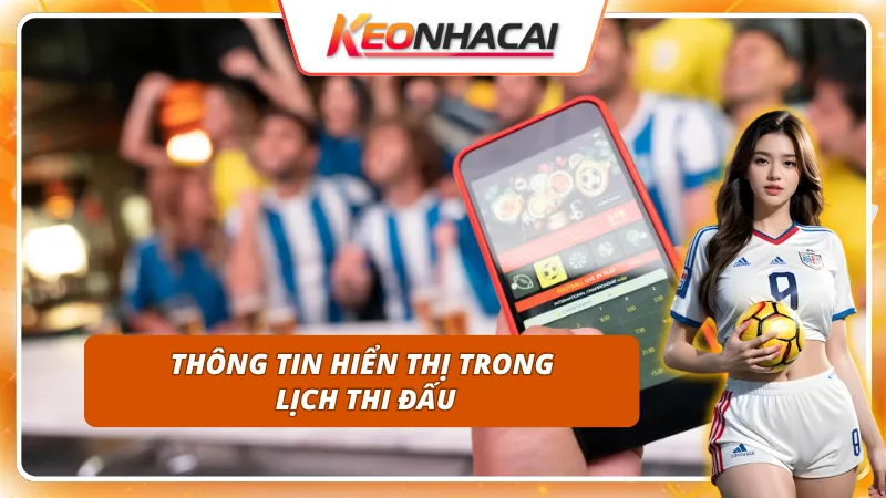 Chi tiết từng mục trong lịch thi đấu giúp bạn không bỏ lỡ trận nào