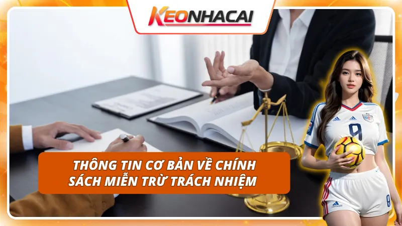 Sơ lược về chính sách miễn trừ trách nhiệm tại Kèo Nhà Cái