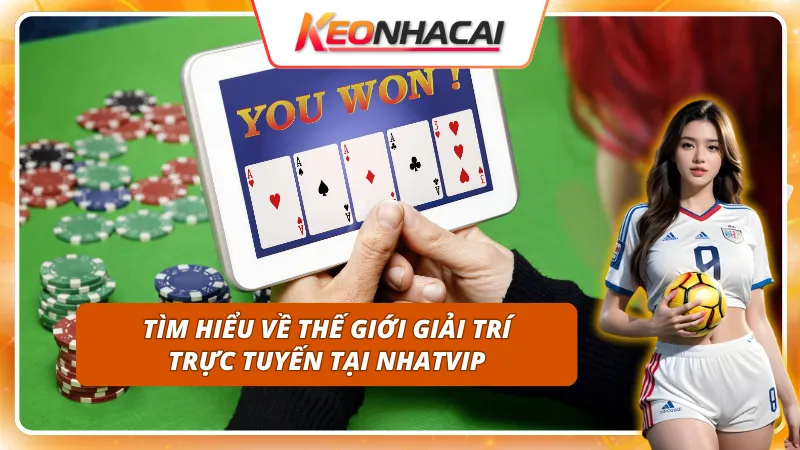 Khám phá thế giới giải trí đồ sộ và chất lượng của NHATVIP