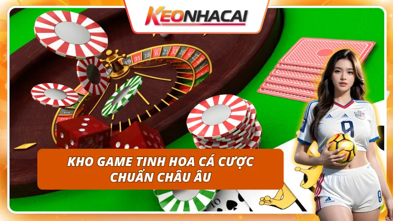 Kho game đa dạng và công bằng tuyệt đối
