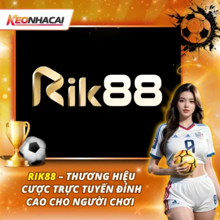 RIK88 – Thương Hiệu Cược Trực Tuyến Đỉnh Cao Cho Người Chơi 