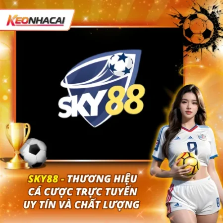 SKY88 – Thương Hiệu Cá Cược Trực Tuyến Uy Tín Và Chất Lượng 