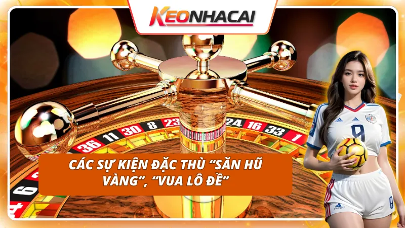 Những sự kiện đặc biệt khác của XO88 tung ra thị trường