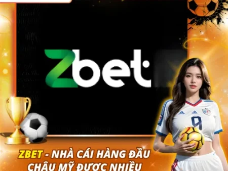 ZBET – Nhà Cái Hàng Đầu Châu Mỹ Được Nhiều Cược Thủ Lựa Chọn