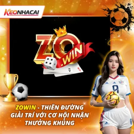 ZOWIN – Thiên Đường Giải Trí Với Cơ Hội Nhận Thưởng Khủng